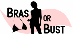 Click Here for BrasOrBust.com