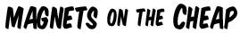Click Here for MagnetsOnTheCheap.com